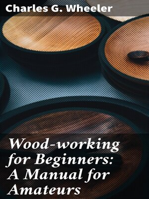 cover image of Wood-working for Beginners